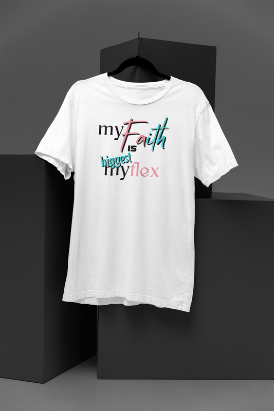 Faith is My Biggest Flex Tshirt - White T's